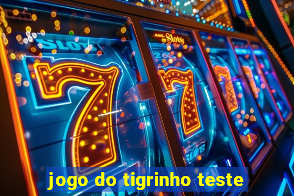 jogo do tigrinho teste